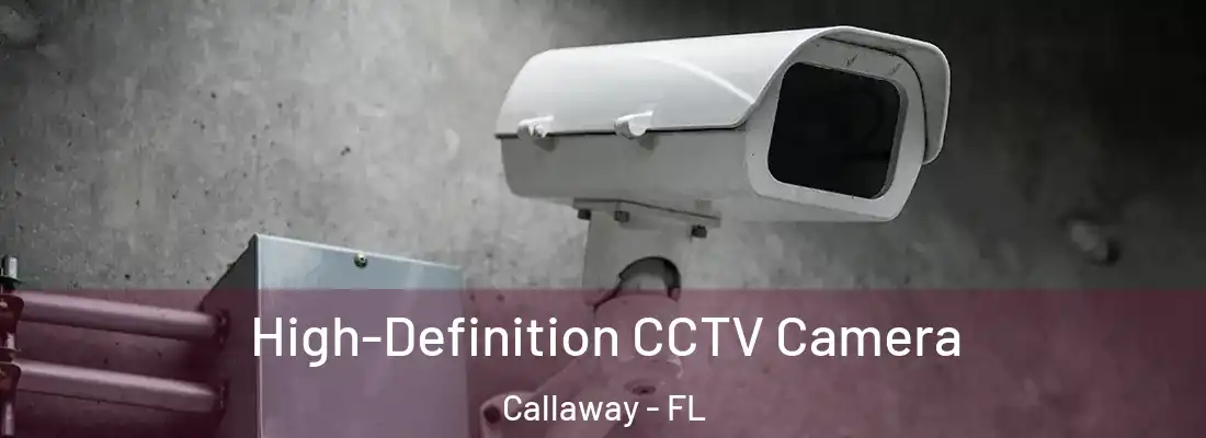  High-Definition CCTV Camera Callaway - FL