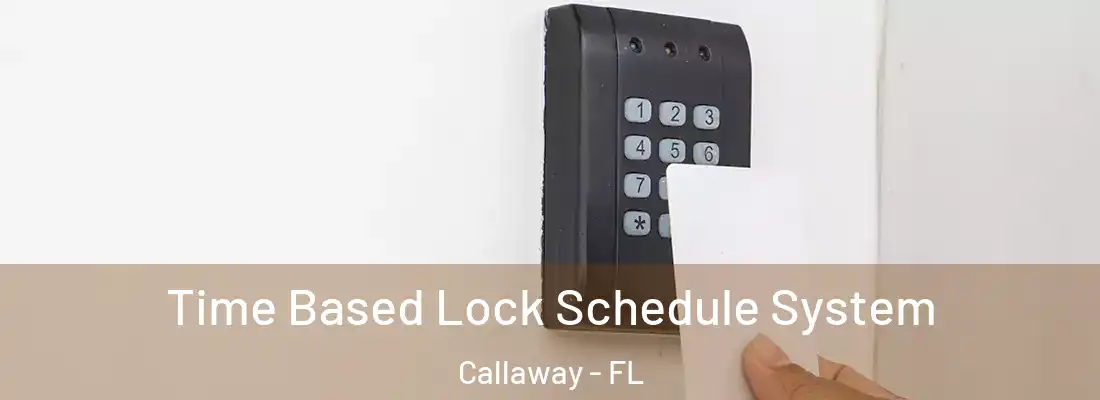  Time Based Lock Schedule System Callaway - FL